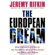 European Dream : How Europe's Vision of the Future Is Quietly Eclipsing the American Dream