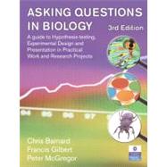 Asking Questions in Biology: A Guide to Hypothesis Testing, Experimental Design and Presentation in Practical Work and Research Projects
