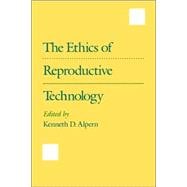 The Ethics of Reproductive Technology