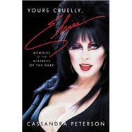 Yours Cruelly, Elvira Memoirs of the Mistress of the Dark