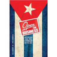 Open for Business Building the New Cuban Economy
