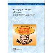 Managing the Politics of Reform Overhauling the Legal Infrastructure of Public Procurement in the Philippines