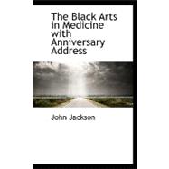 The Black Arts in Medicine With Anniversary Address