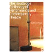 The Routledge Dictionary of Performance and Contemporary Theatre