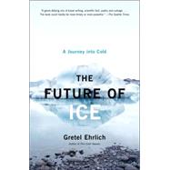 The Future of Ice A Journey Into Cold