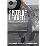 Spitfire Leader Robert Bungey DFC, Tragic Battle of Britain Hero