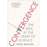 Convergence The Idea at the Heart of Science