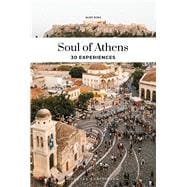 Soul of Athens A Guide to 30 Exceptional Experiences,9782361954352