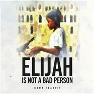 Elijah is not a bad person