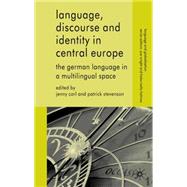 Language, Discourse and Identity in Central Europe The German Language in a Multilingual Space