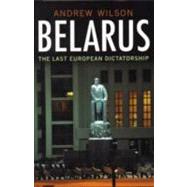 Belarus : The Last European Dictatorship