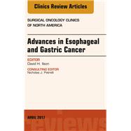 Advances in Esophageal and Gastric Cancers, an Issue of Surgical Oncology Clinics of North America