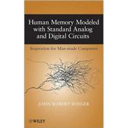 Human Memory Modeled with Standard Analog and Digital Circuits Inspiration for Man-made Computers
