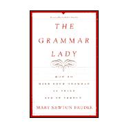 Grammar Lady, The: How to Mind Your Grammar in Print and in Person