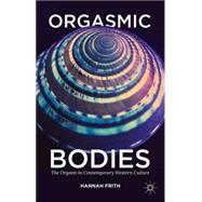Orgasmic Bodies The Orgasm in Contemporary Western Culture