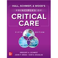 Hall, Schmidt, and Wood's Principles of Critical Care