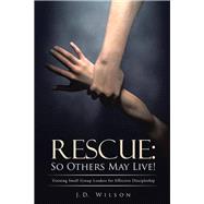 Rescue So Others May Live!