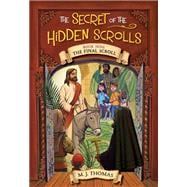 The Secret of the Hidden Scrolls: The Final Scroll, Book 9