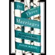 The Three Marriages Reimagining Work, Self and Relationship