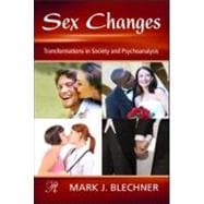 Sex Changes: Transformations in Society and Psychoanalysis