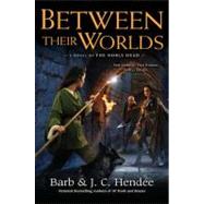 Between Their Worlds : A Novel of the Noble Dead