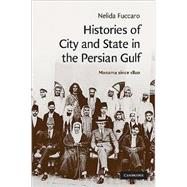 Histories of City and State in the Persian Gulf: Manama since 1800