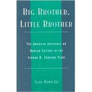 Big Brother, Little Brother The American Influence on Korean Culture in the Lyndon B. Johnson Years