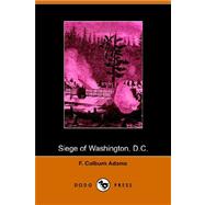 Siege of Washington, D.c., Written Expressly for Little People