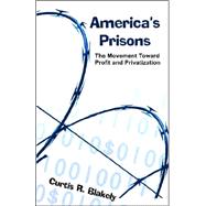America's Prisons : The Movement Toward Profit and Privatization