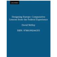 Designing Europe Comparative Lessons from the Federal Experience