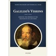 Galileo's Visions Piercing the spheres of the heavens by eye and mind