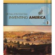 Inventing America: A History of the United States, Volume 1