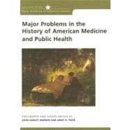 Major Problems in the History of American Medicine and Public Health