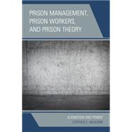 Prison Management, Prison Workers, and Prison Theory Alienation and Power