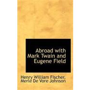 Abroad With Mark Twain and Eugene Field