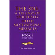 The 3N1: A Trilogy of Spiritually Filled Motivational Messages
