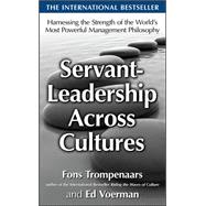 Servant-Leadership Across Cultures:  Harnessing the Strengths of the World's Most Powerful Management Philosophy
