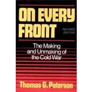 On Every Front: The Making and Unmaking of the Cold War (Revised Edition) (Norton Essays in American History)