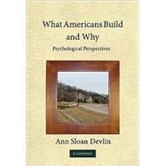 What Americans Build and Why: Psychological Perspectives