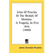 John of Procida or the Bridals of Messin : A Tragedy, in Five Acts (1840),9780548874356
