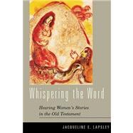 Whispering the Word: Hearing Women's Stories in the Old Testament