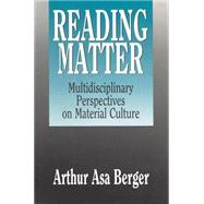 Reading Matter: Multidisciplinary Perspectives on Material Culture