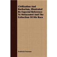 Civilization and Barbarism, Illustrated by Especial Reference to Metacomet and the Extinction of His Race