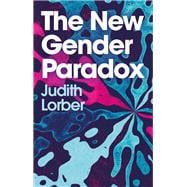 The New Gender Paradox Fragmentation and Persistence of the Binary