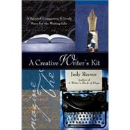 A Creative Writer's Kit A Spirited Companion and Lively Muse for the Writing Life