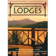 Dining at Great American Lodges Vol. 18 : Recipes from Legendary Lodges; National Parks Lore and Wilderness Landscape Art; Music by the Big Sky Ensemble