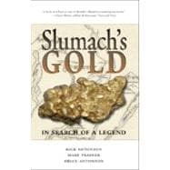 Slumach's Gold : In Search of a Legend
