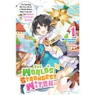 The World's Strongest Witch, Vol. 1 (light novel) I’m Starting My Free Life in a World Where Only I Can See the Online Strategy Guide