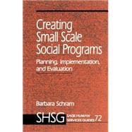 Creating Small Scale Social Programs Planning, Implementation, and Evaluation