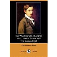 The Wondersmith, The Child Who Loved a Grave, and The Golden Ingot